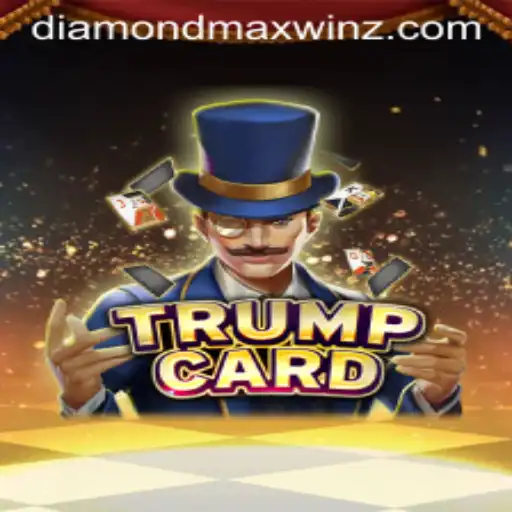 Unveiling the Exciting World of TrumpCard: A Dive into Diamond Maxwin
